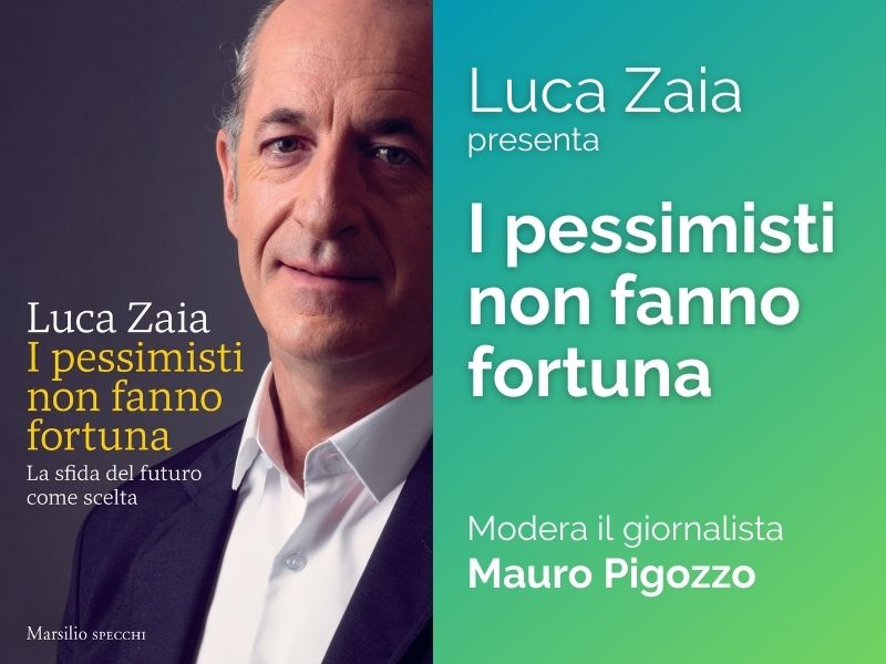 LUCA ZAIA PRESENTA "I PESSIMISTI NON FANNO FORTUNA"